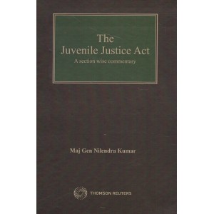 Thomson Reuters The Juvenile Justice Act [HB] by Maj Gen Nilendra Kumar